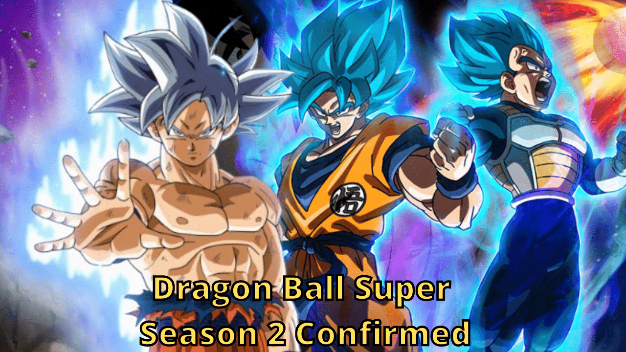 Dragon Ball Super Season 2 Release Date Rumors: Is It Coming Out?