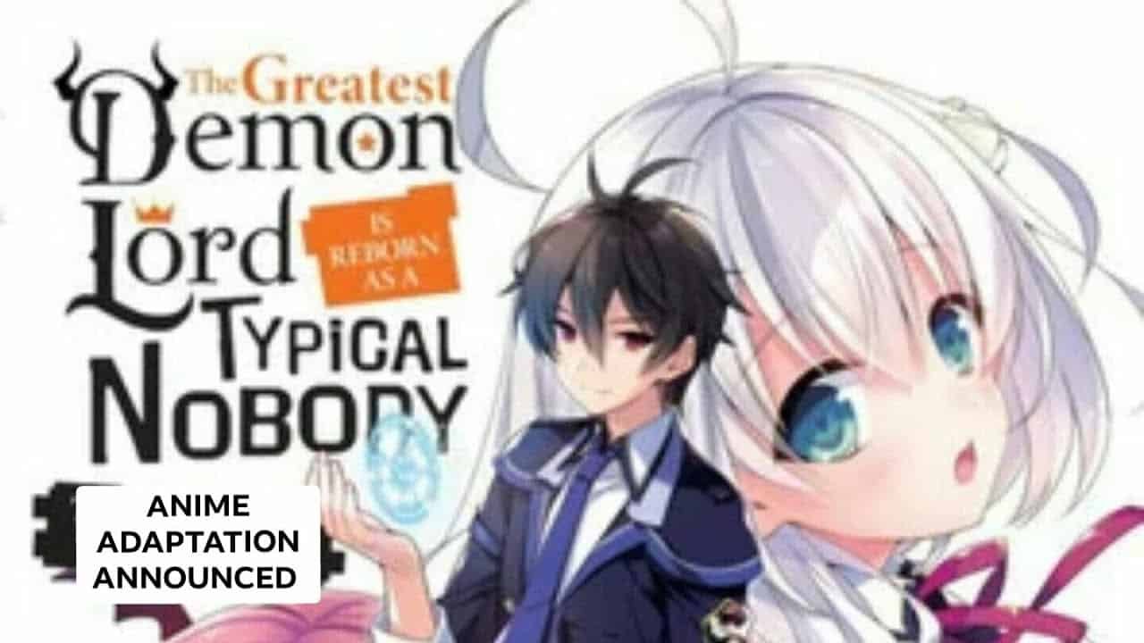 The Greatest Demon Lord is Reborn as a Typical Nobody Anime Adaptation Announced The Greatest Demon Lord is Reborn as a Typical Nobody Anime Adaptation Announced