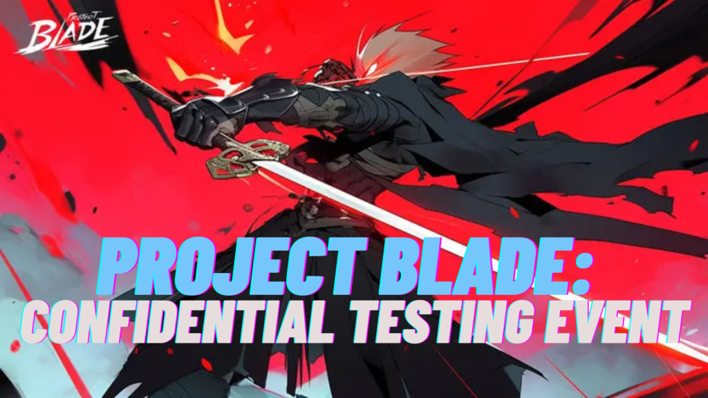 Project Blade: Confidential Testing Event 
