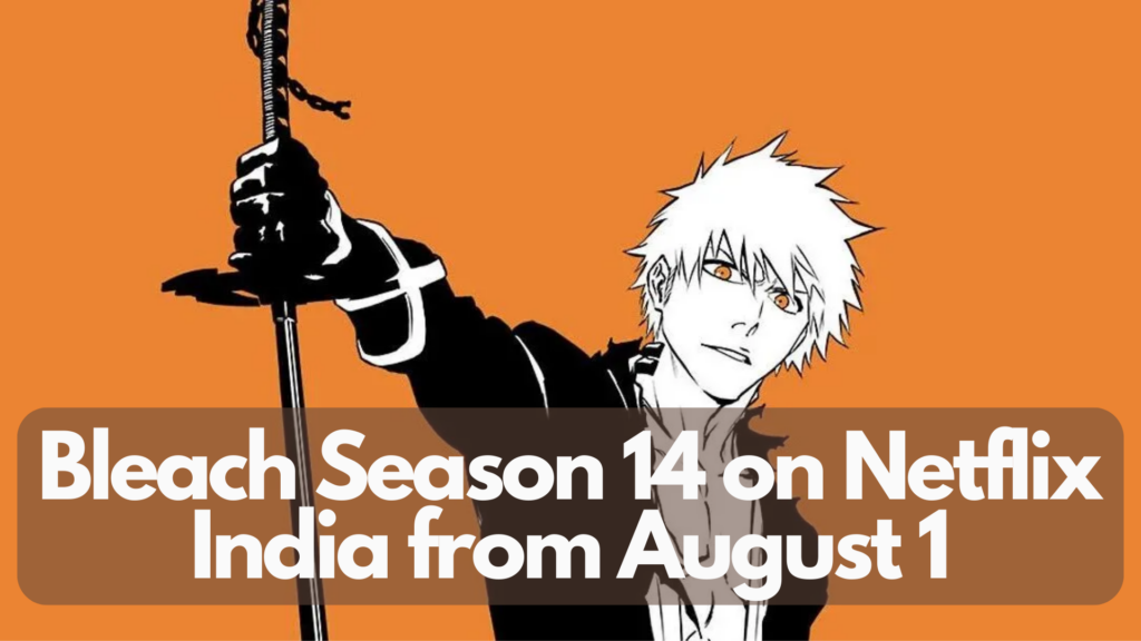 Bleach Season 14 on Netflix India from August 1